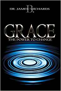 Grace: The Power to Change PB - James B Richards